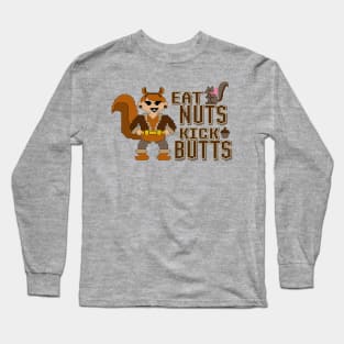 Eat nuts, kick butts Long Sleeve T-Shirt